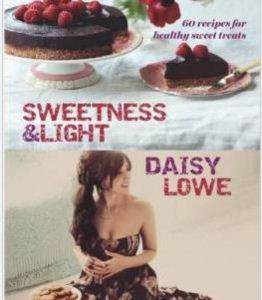 Sweetness and Light: 60 Recipes for Healty Sweet Treats