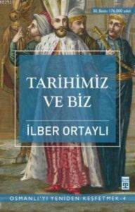 Tarihimiz Ve Biz; Osmanlıyı Yeniden Keşfetmek - 4