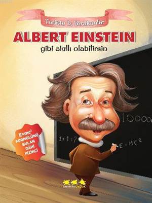 Tarihte İz Bırakanlar Albert Einstein; Gibi Akıllı Olabilirsin