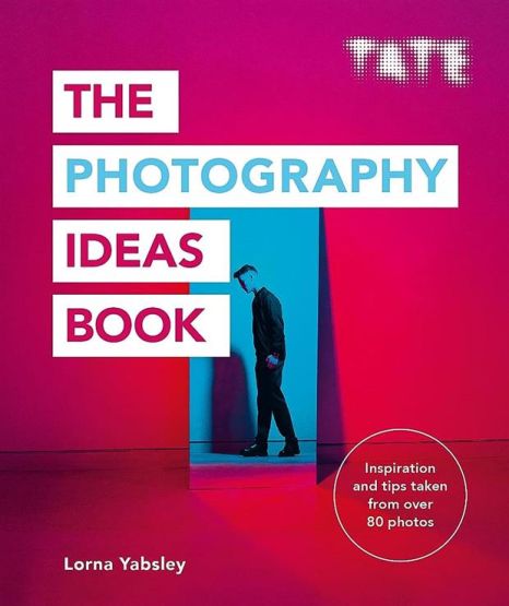 Tate The Photography Ideas Book - The Art Ideas Books