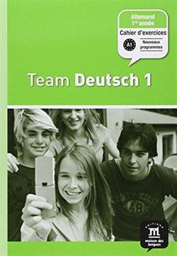 Team Deutsch 1 Cahier D’Exercices