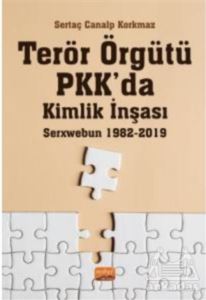 Terör Örgütü PKK’Da Kimlik İnşası: Serxwebun 1982-2019