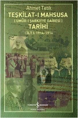 Teşkilat-I Mahsusa Tarihi - Umur-I Şarkıyye Dairesi; Cilt I 1914 - 1916