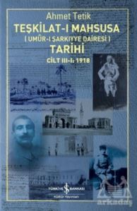 Teşkilat-I Mahsusa (Umur-I Sarkıyye Dairesi) Tarihi Cilt 3-1: 1918