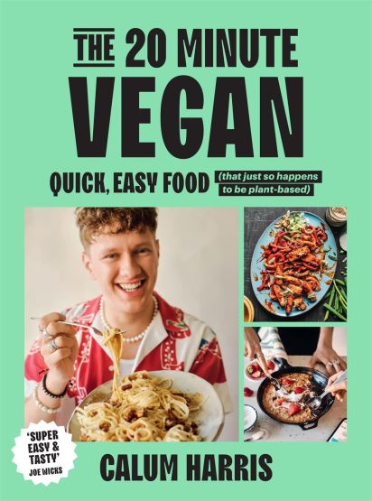The 20-Minute Vegan Over 80 Easy, Tasty and Quick Plant-Based Recipes