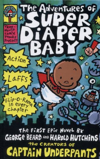 The Adventures of Super Diaper Baby The First Epic Novel - Captain Underpants