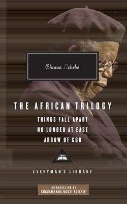 The African Trilogy: Things Fall Apart/No Longer At Ease/Arrow Of God