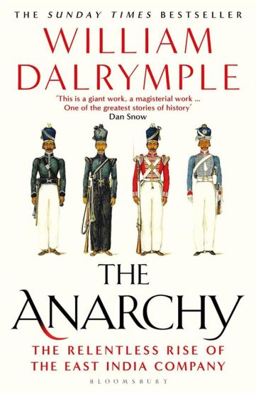 The Anarchy The Relentless Rise of the East India Company