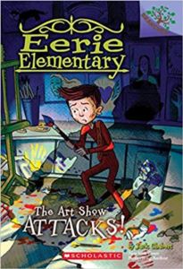 The Art Show Attacks (Eerie Elementary 9)