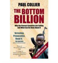 The Bottom Billion: Why the Poorest Countries are Failing and What Can be Done About It