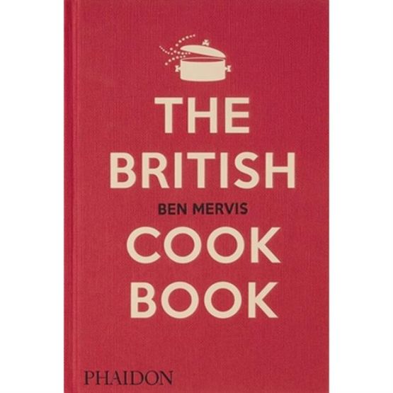 The British Cookbook Authentic Home Cooking Recipes from England, Wales, Scotland, and Northern Ireland