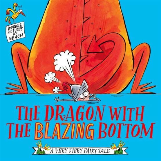 The Dragon With the Blazing Bottom - A Very Fiery Fairy Tale