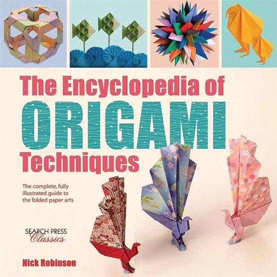 The Encyclopedia of Origami Techniques - Search Press Classics