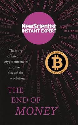 The End of Money: The Story Of Bitcoin, Cryptocurrencies And The Block Chain Revolution