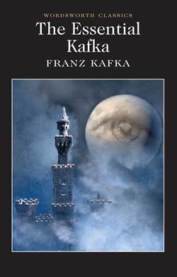 The Essential Kafka: The Castle, The Trial, Metamorphosis and Other Stories