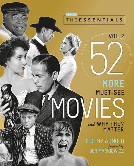 The Essentials Vol. 2 52 More Must-See Movies and Why They Matter