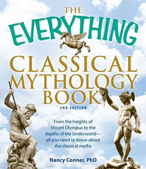 The Everything Classical Mythology Book: From the heights of Mount Olympus to the depths of the Underworld - all you need to know about the classical myths (Everything®) (English Edition)