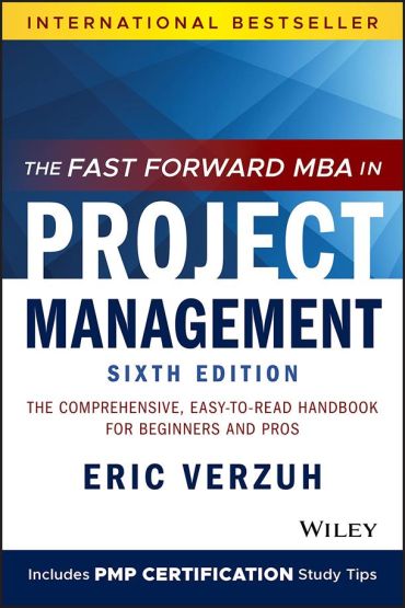 The Fast Forward MBA in Project Management - Fast Forward MBA Series