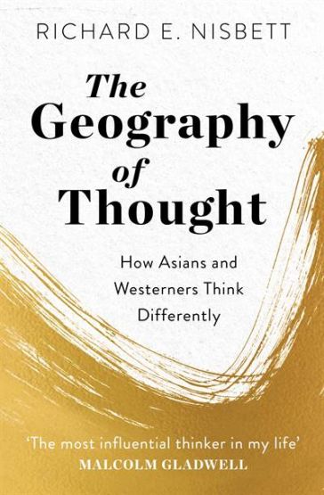 The Geography Of Thought: How Asians And Westernes Think Differently