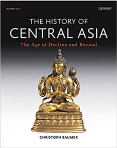 The History Of Central Asia 4: The Age Of Decline And Revival