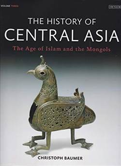The History Of Central Asia, Volume 3: The Age Of Islam And The Mongols