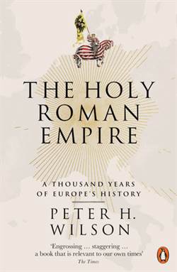 The Holy Roman Empire: A Thousand Years of Europe's History
