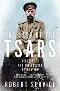 The Last Of The Tsars: Nicholas II And The Russian Revolution