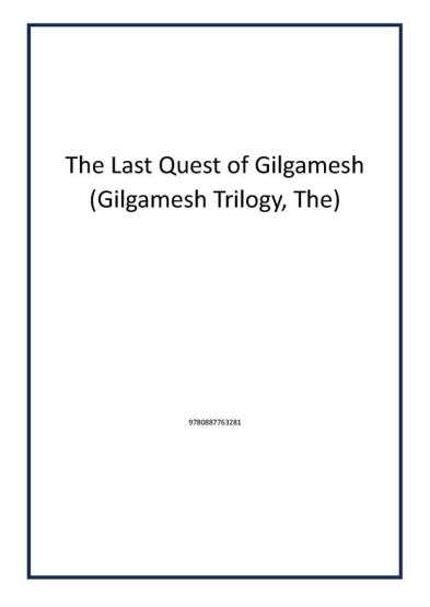 The Last Quest of Gilgamesh (Gilgamesh Trilogy, The)