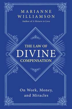 The Law Of Divine Compensation: On Work, Money And Miracles