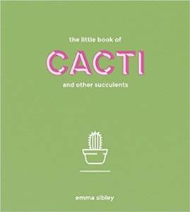 The Little Book Of Cacti And Other Succulents