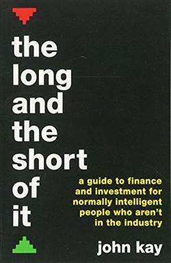 The Long And Short Of It: A Guide To Finance And Investment For Normally İntelligent People Who Are'nt In The Industry