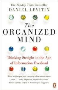 The Organized Mind: Thinking Straight İn The Age Of Information Overload