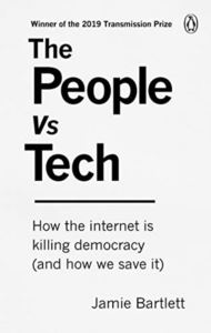 The People Vs Tech: How The Internet Is Killing Democracy (And How We Save It)