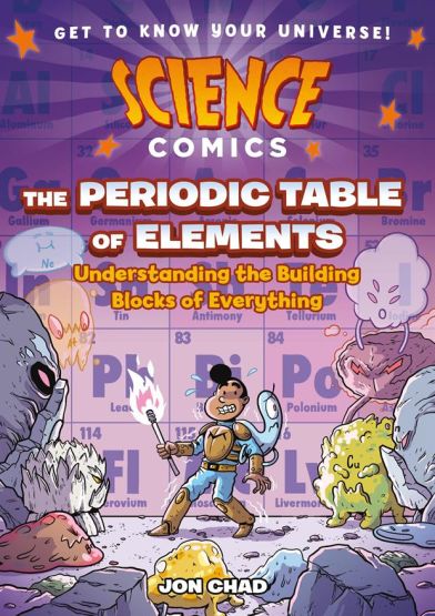 The Periodic Table of Elements Understanding the Building Blocks of Everything - Science Comics