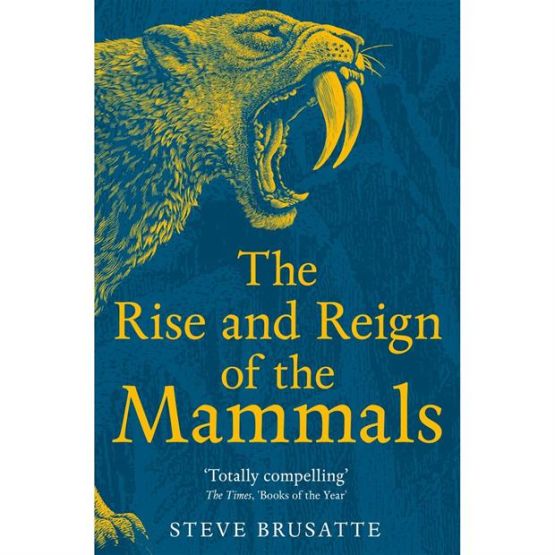 The Rise and Reign of the Mammals A New History, from the Shadow of the Dinosaurs to Us - Thumbnail