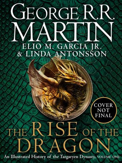 The Rise of the Dragon An Illustrated History of the Targaryen Dynasty