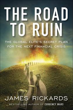 The Road to Ruin: The Global Elite's Secret Plan for the Next Global Crisis