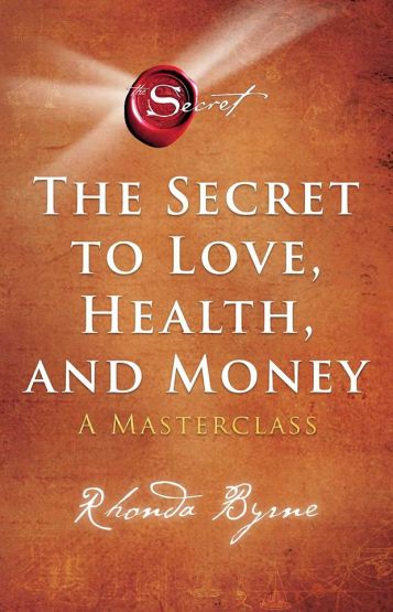 The Secret to Love, Health and Money A Masterclass - The Secret