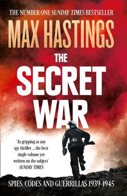 The Secret War: Spies, Codes And Guerillas 1939-1945