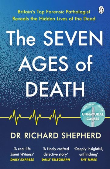 The Seven Ages of Death A Forensic Pathologist's Journey Through Life