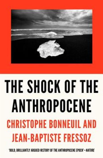 The Shock of the Anthropocene The Earth, History, and Us