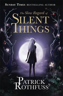 The Slow Regard of Silent Things (Kingkiller Chronicle Novella)