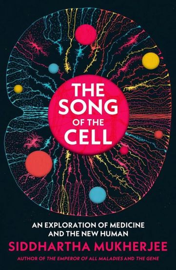 The Song of the Cell An Exploration of Medicine and the New Human - Thumbnail