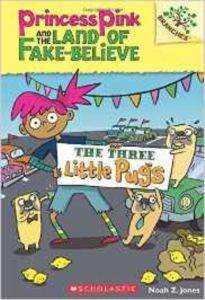 The Three Little Pugs (Princess Pink and the Land of Fake-Believe 3)
