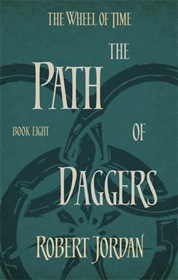 The Wheel Of Time 8: The Path Of Daggers