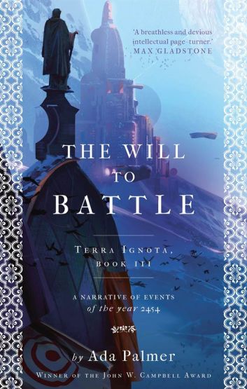 The Will to Battle A Narrative of Events of the Year 2454 - The Terra Ignota Series