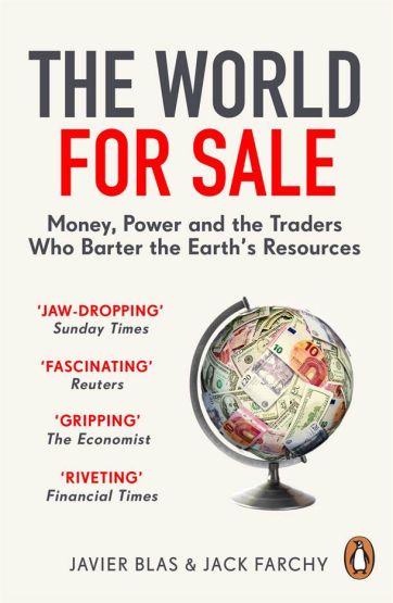 The World for Sale Money, Power and the Traders Who Barter the Earth's Resources
