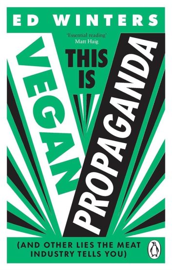 This Is Vegan Propaganda (& Other Lies the Meat Industry Tells You)