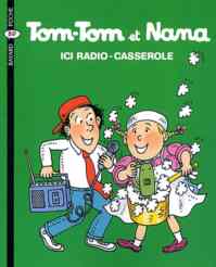 Tom-Tom et Nana 11: Ici radio-casserole