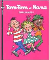 Tom-Tom et Nana 32: Subliiiimes!